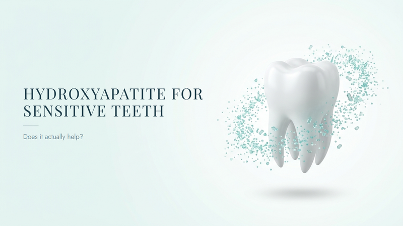 Hydroxyapatite toothpaste for sensitive teeth